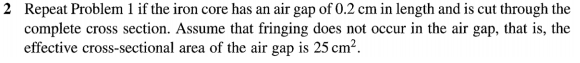 Solved 2 Repeat Problem l if the iron core has an air gap of | Chegg.com