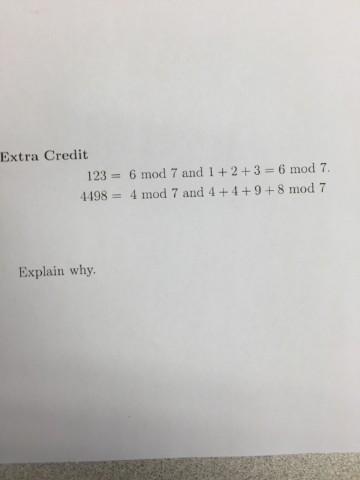 Solved Extra Credit 123 = 6 mod 7 and 1 + 2 + 3 = 6 mod 7. | Chegg.com