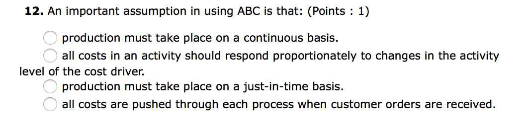 Solved An important assumption in using ABC is that: | Chegg.com