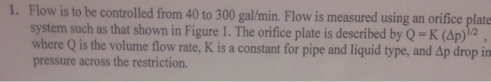 Flow is to be controlled from 40 to 300 gal/min. Flow | Chegg.com