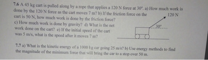 Solved A 45 kg cart is pulled along by a rope that applies a | Chegg.com