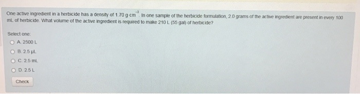 Solved One active ingredient in a herbicide has a density of | Chegg.com