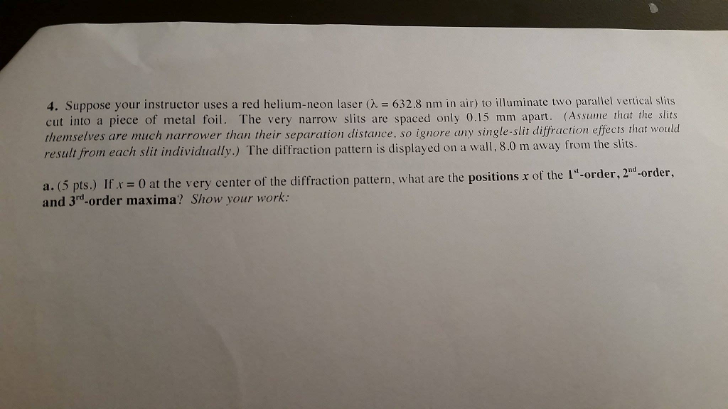 Solved 4. Suppose your instructor uses a red helium-neon | Chegg.com