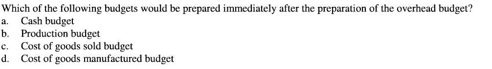 Solved Which Of The Following Budgets Would Be Prepared | Chegg.com