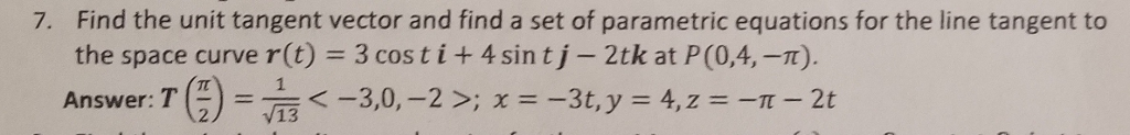 Solved Find the unit tangent vector and find a set of | Chegg.com