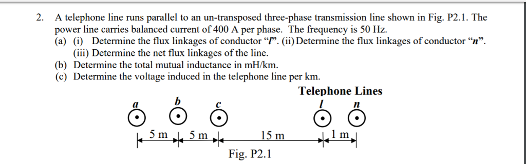Solved 2. A telephone line runs parallel to an un-transposed | Chegg.com