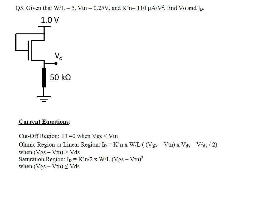 Solved Q5. Given that W/L = 5, Vtn = 0.25V, and K'n= | Chegg.com