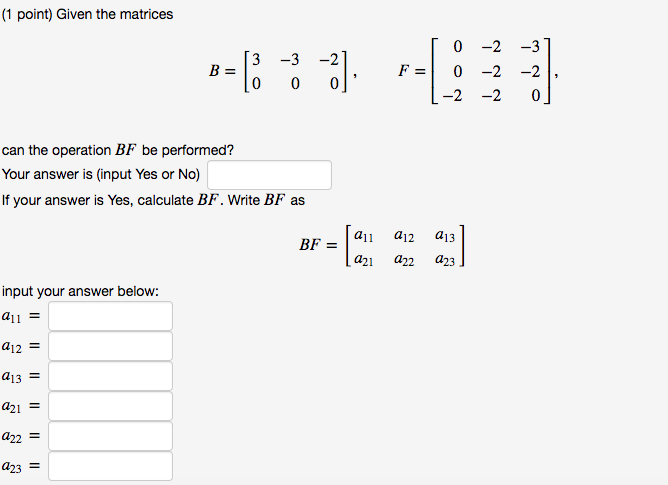 Solved Given The Matrices B = [3 -3 -2 0 0 0] F = [0 -2 -3 | Chegg.com