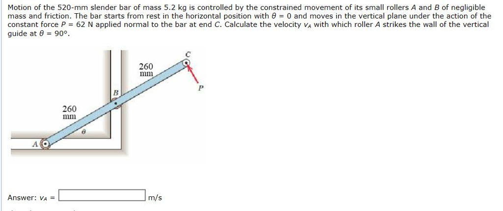 Solved Motion of the 520-mm slender bar of mass 5.2 kg is | Chegg.com