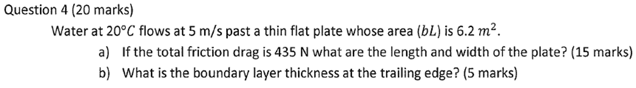 Solved Water at 20 degree C flows at 5 m/s past a thin flat | Chegg.com