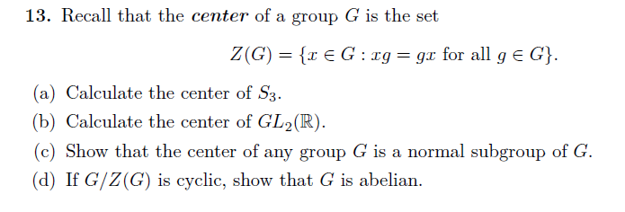 Recall that the center of a group G is the set Z(G) | Chegg.com