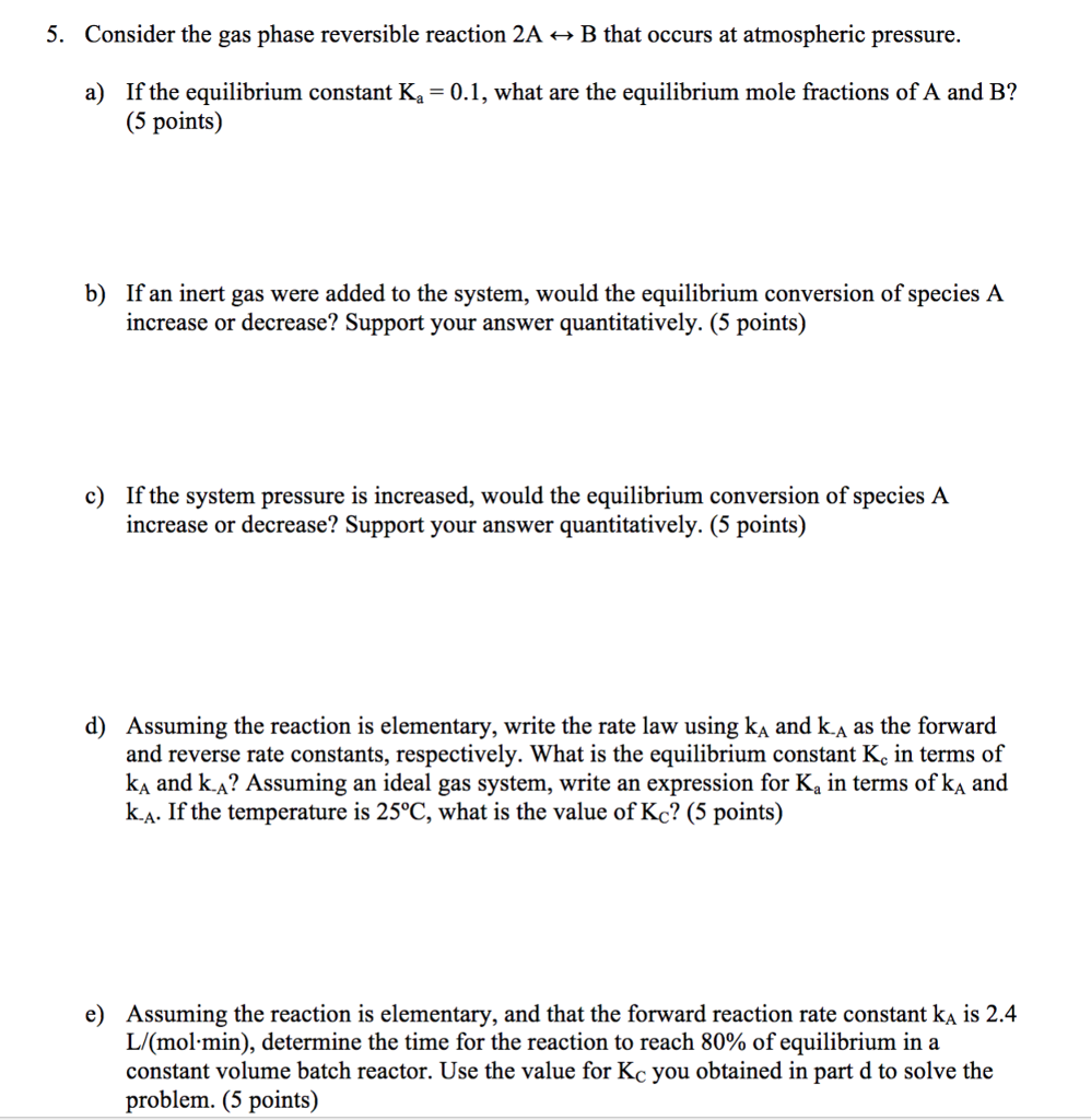 Solved 5. Consider the gas phase reversible reaction 2A+→ B | Chegg.com