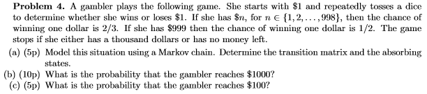 Solved Problem 4. A Gambler Plays The Following Game. She | Chegg.com