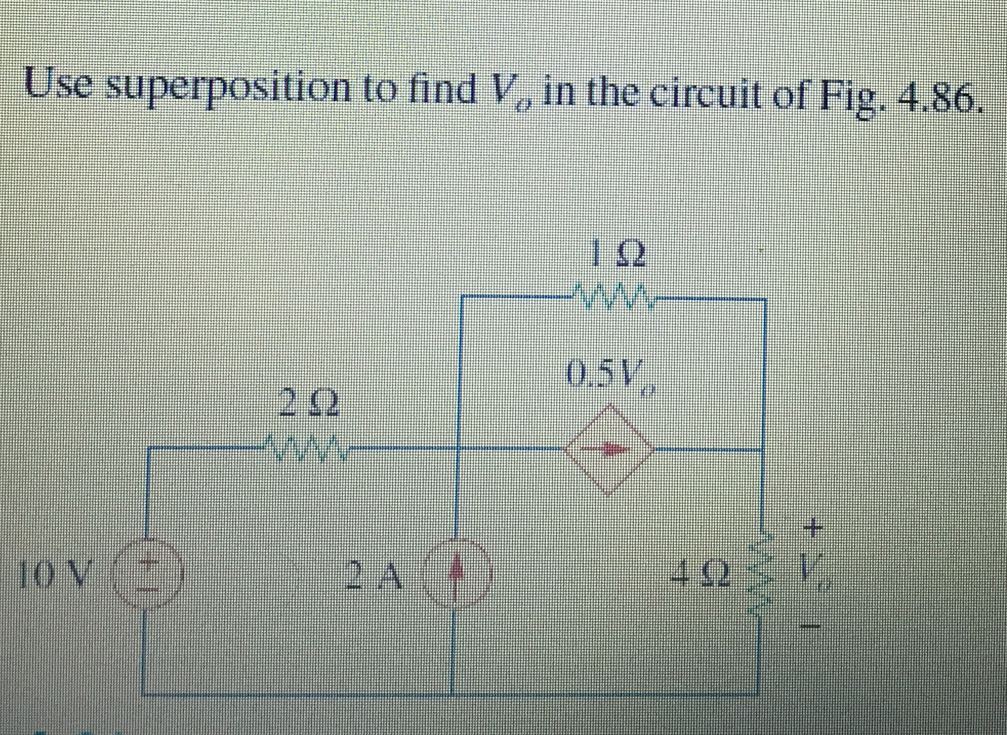 Solved Use superposition to find V0 in the circuit of Fig. | Chegg.com