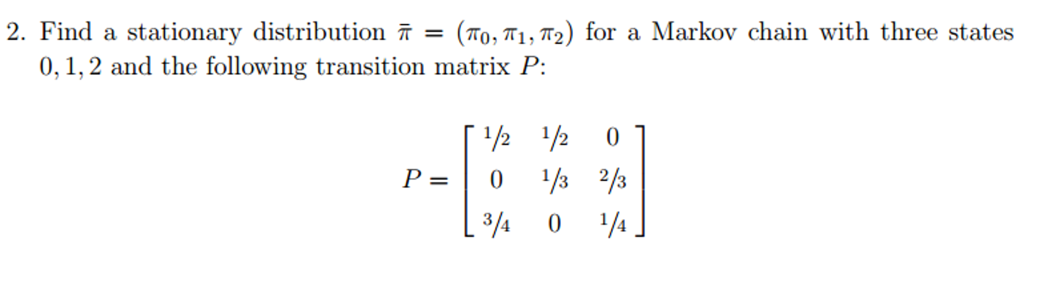 Solved Find a stationary distribution pi bar = (pi_0, pi_1,
