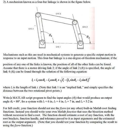2) A mechanism known as a fourbar linkage is shown