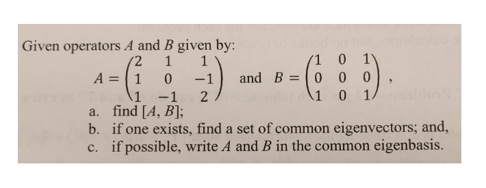 Solved Given Operators A And B Given By: A=11 0-1) And B=100 | Chegg.com