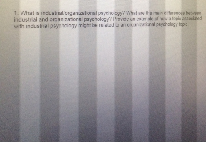 1. What Is Industrial/organizational Psychology? What | Chegg.com