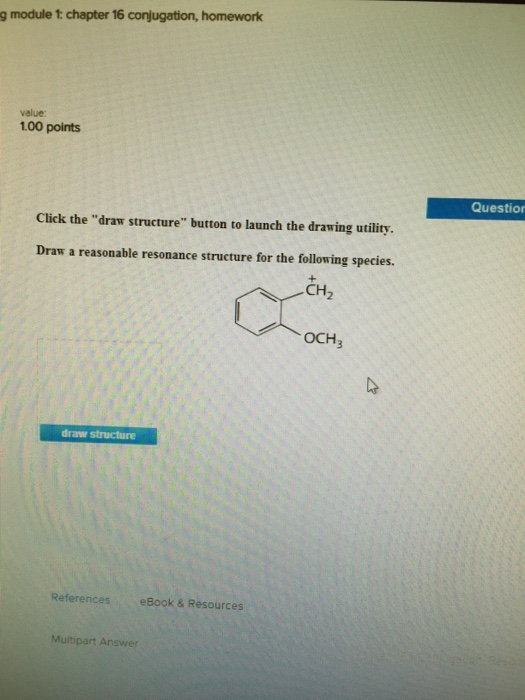 Solved Draw a reasonable resonance structure for the