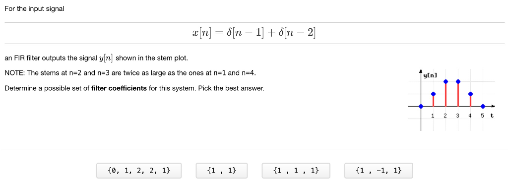 Solved For The Input Signal An Fir Filter Outputs The Signal Chegg Solved For The Input Signal An Fir Filter Outputs The Signal Chegg