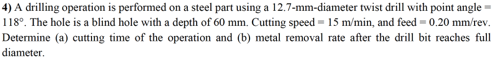 Solved A drilling operation is performed on a steel part | Chegg.com