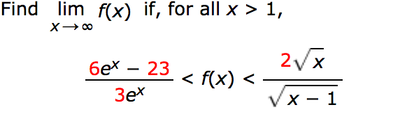 Solved Find lim f(X) if, for all x〉 1, 6ex - 23 | Chegg.com