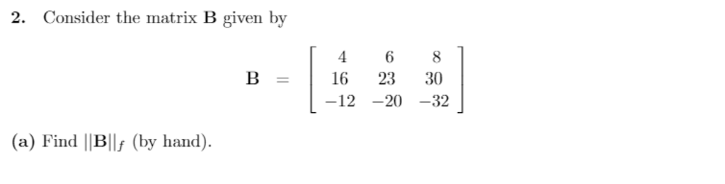 Solved Consider The Matrix B Given By B = [4 16 -12 6 23 | Chegg.com