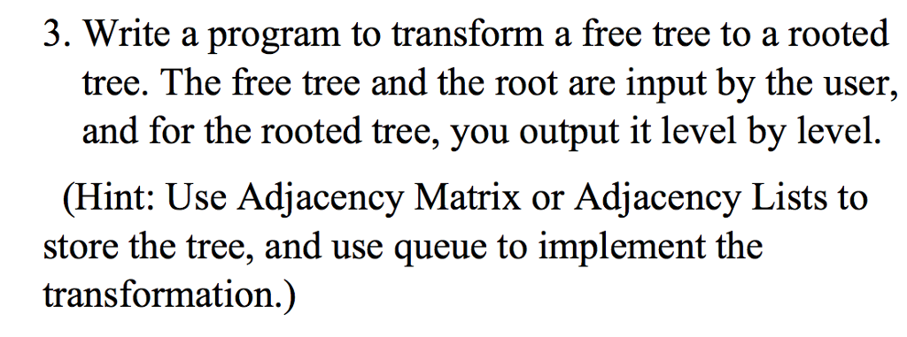 Solved Write a program to transform a free tree to a rooted | Chegg.com