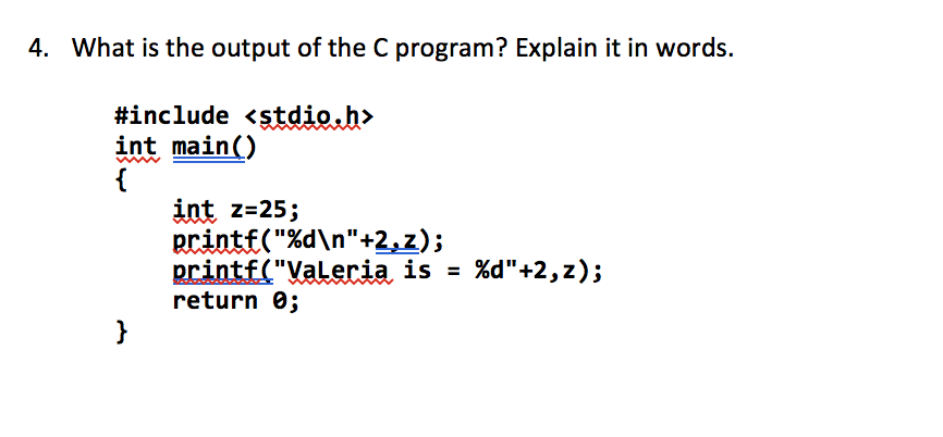 Solved 4. What is the output of the C program? Explain it in | Chegg.com