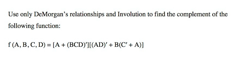 Solved Use Only DeMorgan's Relationships And Involution To | Chegg.com