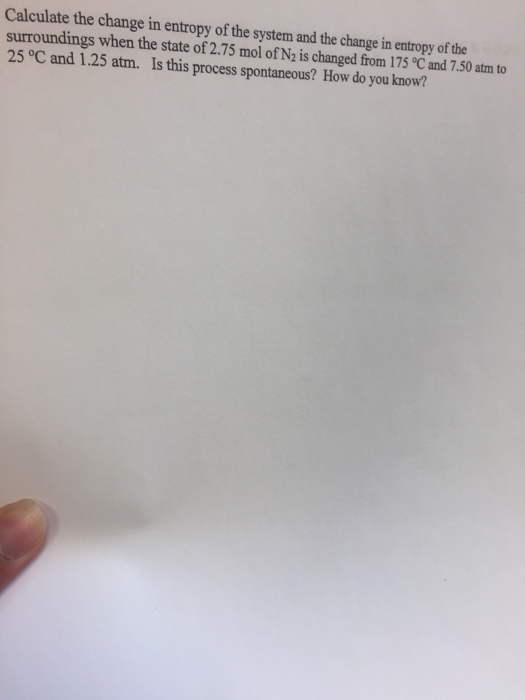 Solved Calculate the change in entropy of the system and the | Chegg.com