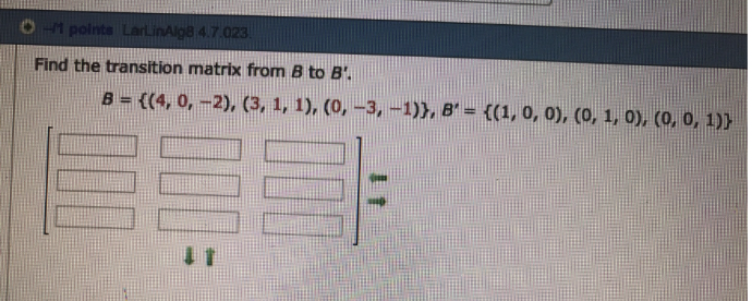 Solved Find The Transition Matrix From B To B'. A = {(4, 0, | Chegg.com