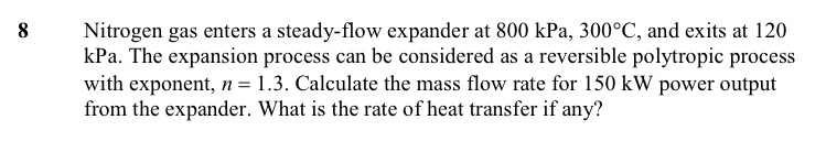 Solved Nitrogen gas enters a steady-flow expander at 800 | Chegg.com