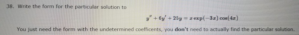 Solved 38. Write the form for the particular solution to y" | Chegg.com