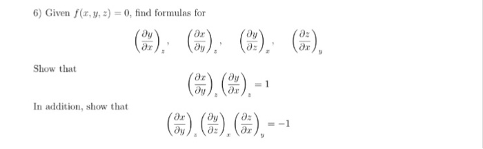 Solved Given f(x, y, z) = 0, find formulas for Show that | Chegg.com