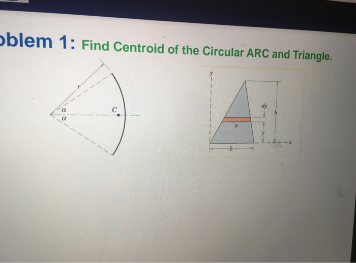 Solved oblem 1: Find centroid of the circular ARc and | Chegg.com