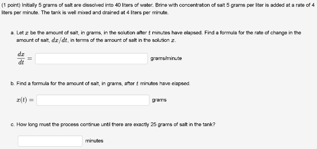 Solved Initially 5 grams of salt are dissolved into 40 | Chegg.com