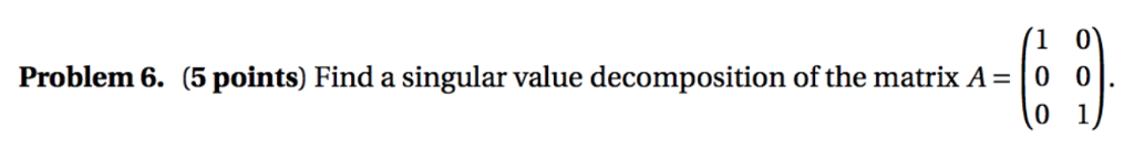 Solved Problem 6. (5 points) Find a singular value | Chegg.com