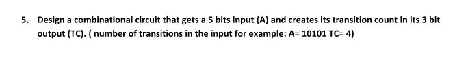 Solved Design a combinational circuit that gets a 5 bits | Chegg.com