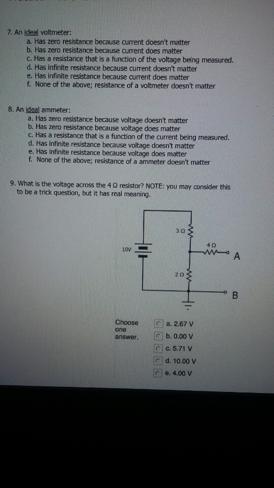 Solved 7. An ideal voltmeter a. Has zero resistance because