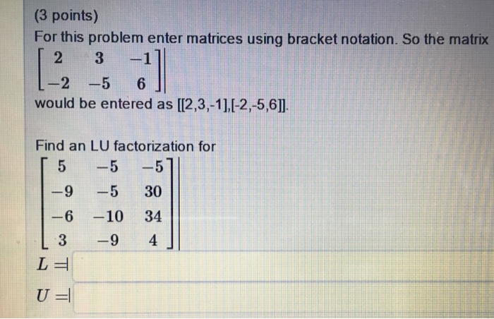 Solved For this problem enter matrices using bracket | Chegg.com