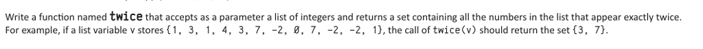 Solved Write a function named twice that accepts as a | Chegg.com