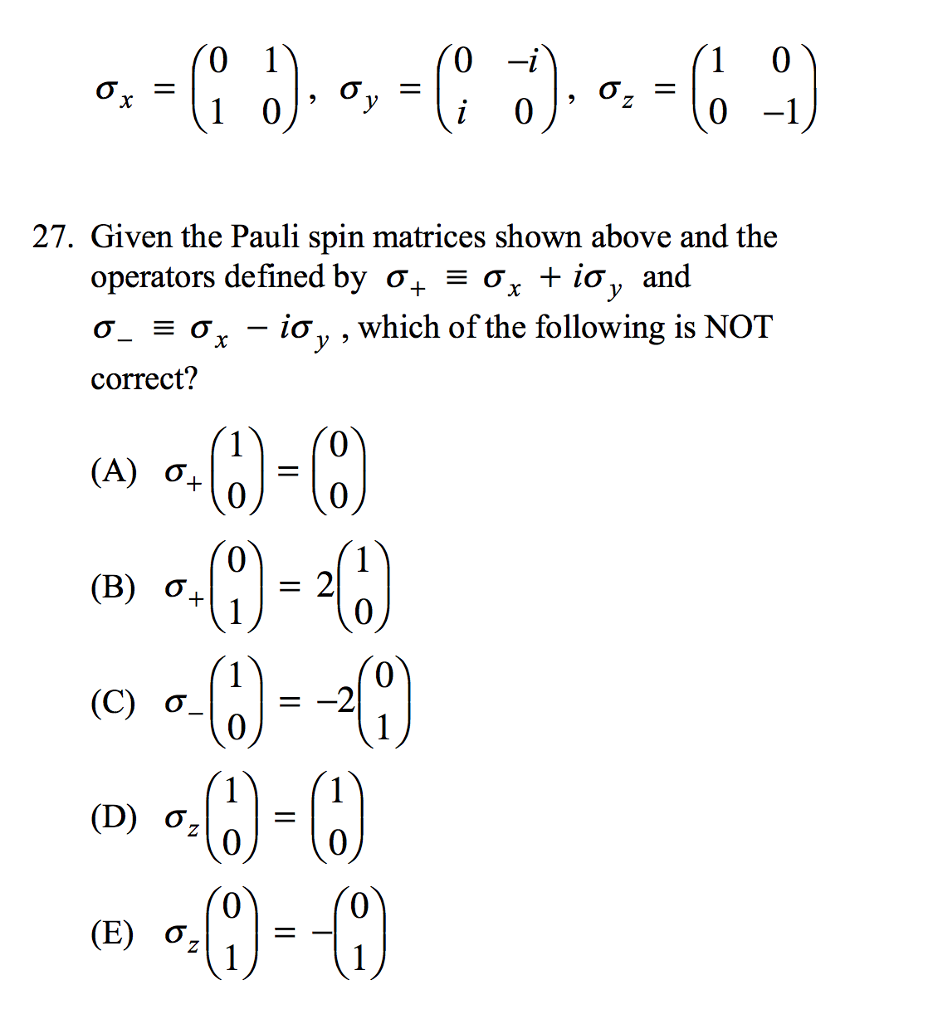 Solved 27. Given the Pauli spin matrices shown above and the | Chegg.com