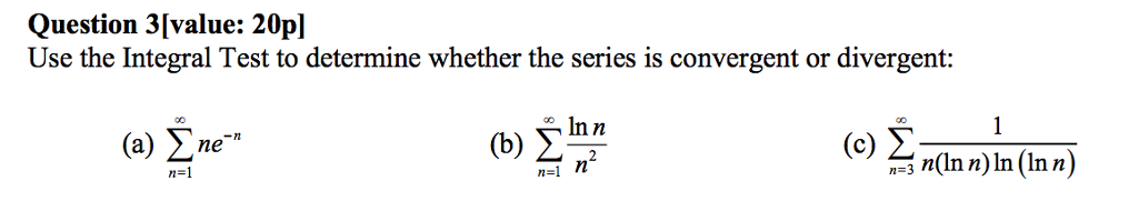 Solved Use The Integral Test To Determine Whether The Series Chegg Solved Use The Integral Test To Determine Whether The Series Chegg