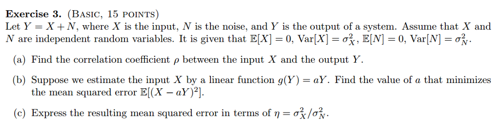 Solved Let Y = X + N, where X is the input, N is the noise, | Chegg.com