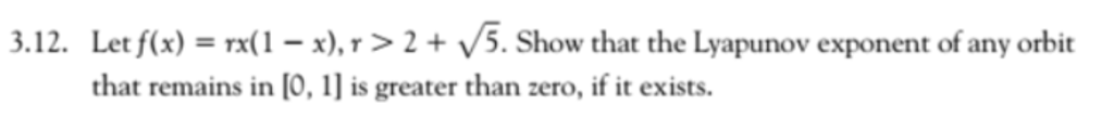 Solved 3.12. Let f(x)x),2V5. Show that the Lyapunov exponent | Chegg.com