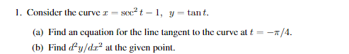 Solved Consider The Curve X = Sec^2 T - 1, Y = Tan T. (a) 