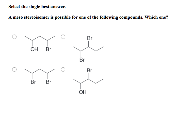 Solved Select the single best answer. A meso stereoisomer is | Chegg.com