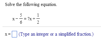 Solved Solve the following equation x - 5/6 = 7x + 1/2 | Chegg.com