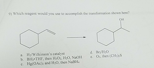 Solved 9) Which reagent would you use to accomplish the | Chegg.com